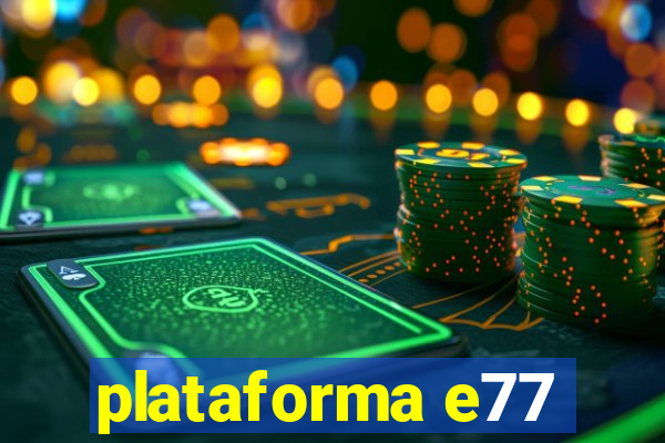 plataforma e77